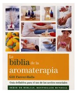 LA BIBLIA DE LA AROMATERAPIA