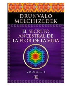 EL SECRETO ANCESTRAL DE LA FLOR DE LA VIDA VOL. I