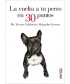 LA VUELTA A TU PERRO EN 30 PUNTOS