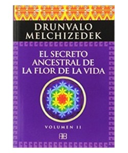 EL SECRETO ANCESTRAL DE LA FLOR DE LA VIDA VOL. II