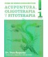 ACUPUNTURA, OLIGOTERAPIA Y FITOTERAPIA VOL 1