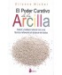 EL PODER CURATIVO DE LA ARCILLA