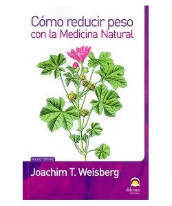 COMO REDUCIR PESO CON LA MEDICINA NATURAL