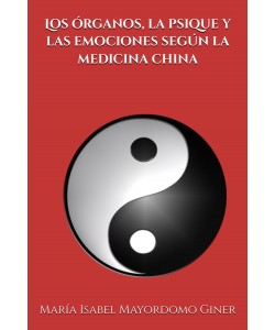 LOS ÓRGANOS, LA PSIQUE Y LAS EMOCIONES SEGÚN LA MEDICINA CHINA