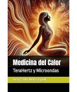 MEDICINA DEL CALOR Terahertz y Microondas - Prof. Juan Pablo Moltó