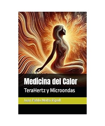 MEDICINA DEL CALOR Terahertz y Microondas - Prof. Juan Pablo Moltó
