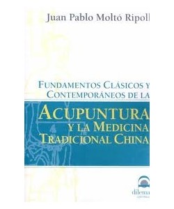 FUNDAMENTOS CLASICOS Y CONTEMPORANEOS DE LA ACUPUNTURA Y LA MTC