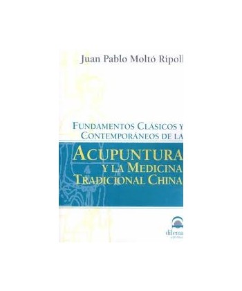 FUNDAMENTOS CLASICOS Y CONTEMPORANEOS DE LA ACUPUNTURA Y LA MTC