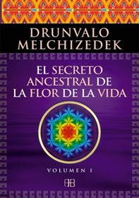 EL SECRETO ANCESTRAL DE LA FLOR DE LA VIDA VOL. I