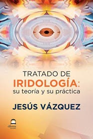 TRATADO DE IRIDOLOGIA: SU TEORIA Y SU PRACTICA